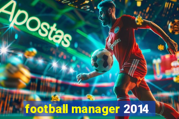 football manager 2014